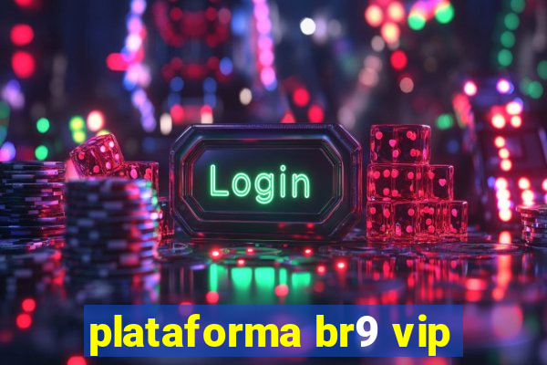 plataforma br9 vip